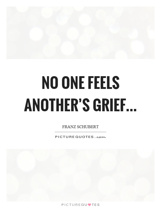 No one feels another's grief Picture Quote #1