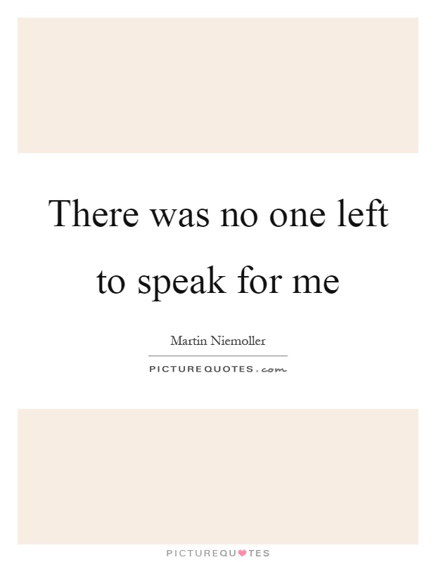 There was no one left to speak for me Picture Quote #1