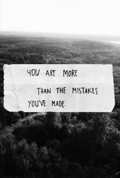 You are more than the mistakes you've made Picture Quote #1