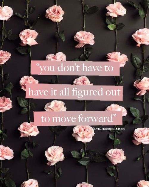 You don't have to have to all figured out to move forward Picture Quote #1