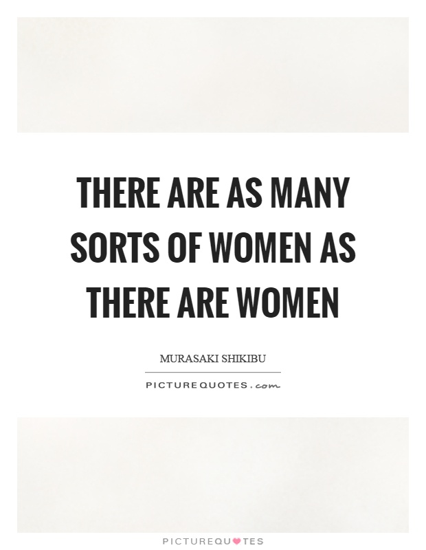 There are as many sorts of women as there are women Picture Quote #1
