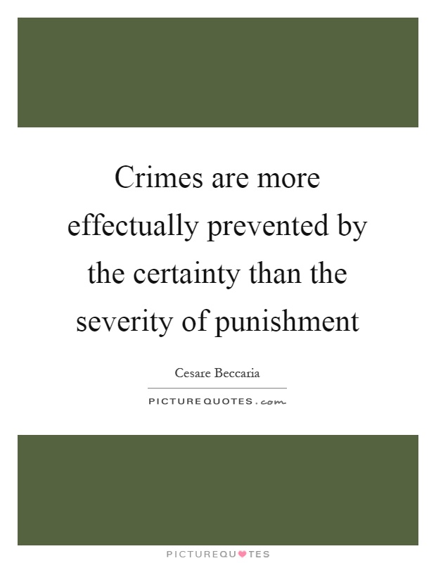 Crimes are more effectually prevented by the certainty than the severity of punishment Picture Quote #1