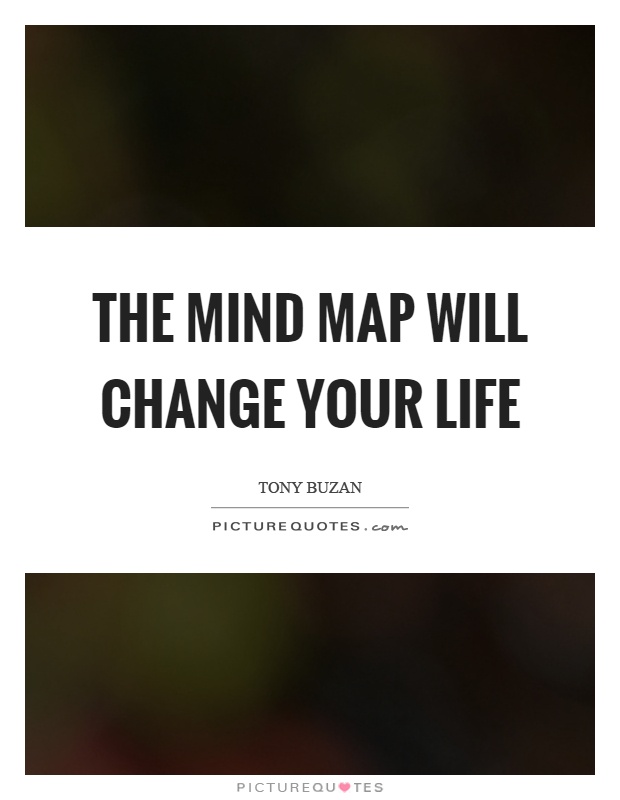 The mind map will change your life Picture Quote #1