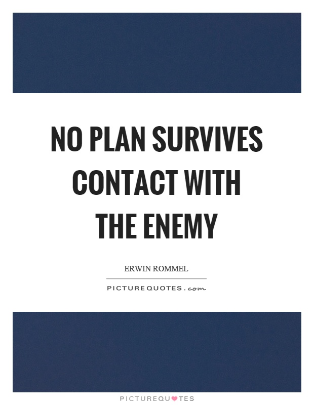 No plan survives contact with the enemy Picture Quote #1