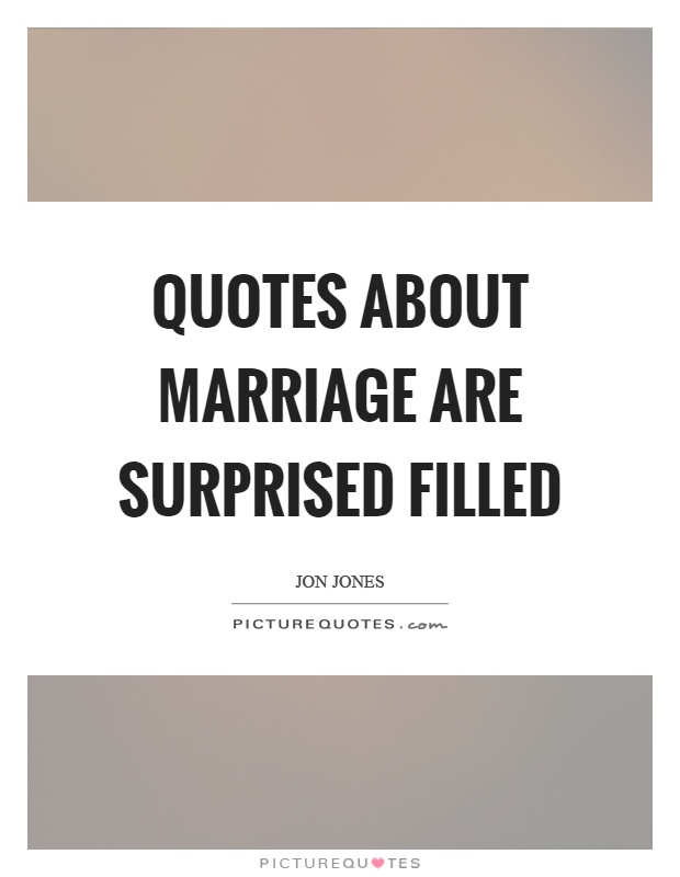 Quotes about marriage are surprised filled Picture Quote #1