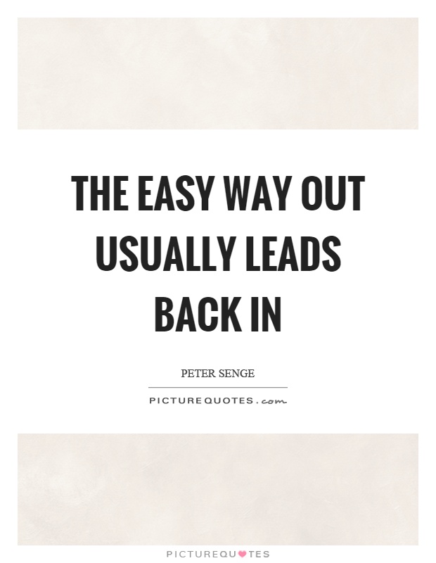 The easy way out usually leads back in Picture Quote #1