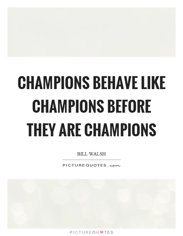 Champions behave like champions before they are champions Picture Quote #1