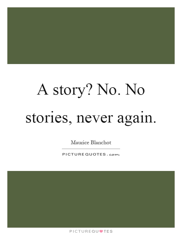 A story? No. No stories, never again Picture Quote #1