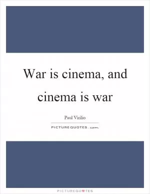 War is cinema, and cinema is war Picture Quote #1