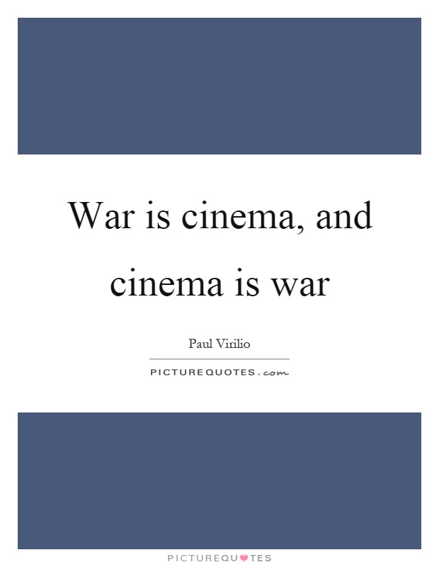 War is cinema, and cinema is war Picture Quote #1