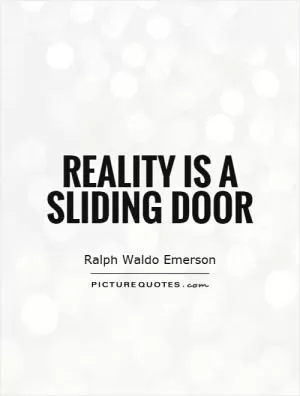 Reality is a sliding door Picture Quote #1