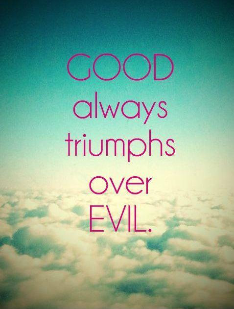 Good always triumphs over evil Picture Quote #1
