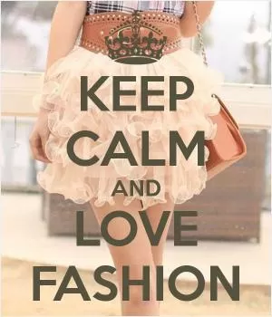 Keep calm and love fashion Picture Quote #1