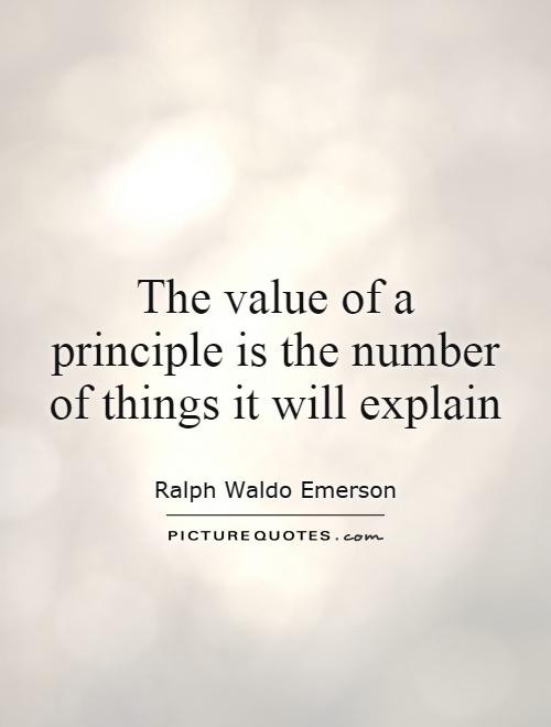 The value of a principle is the number of things it will explain Picture Quote #1
