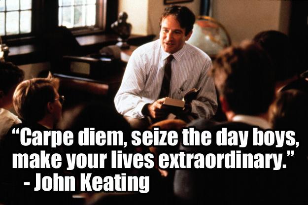 Carpe diem, seize the day boys, make your lives extraordinary Picture Quote #1