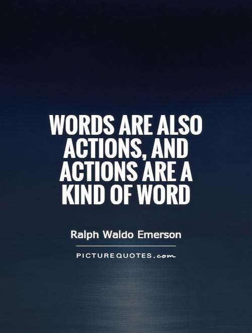 Words are also actions, and actions are a kind of word Picture Quote #1
