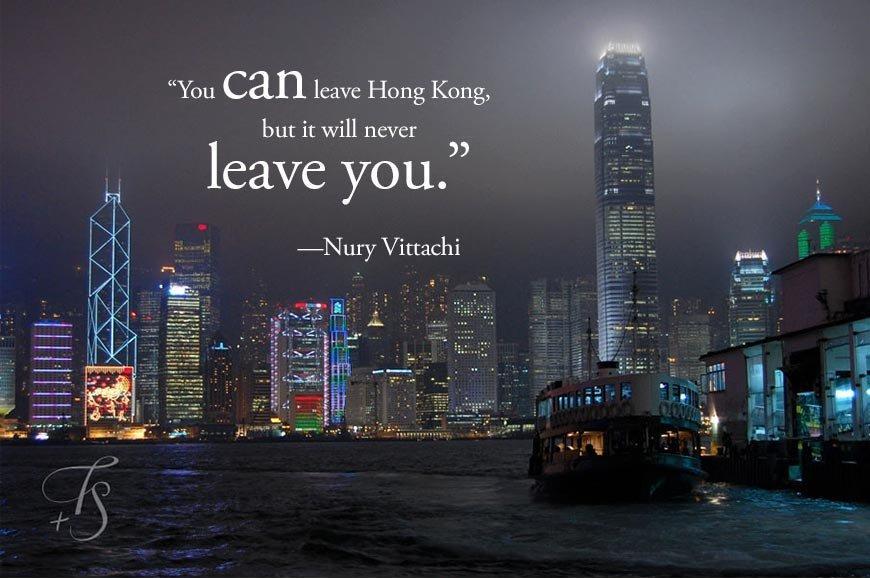 You can leave Hong Kong, but it will never leave you Picture Quote #1