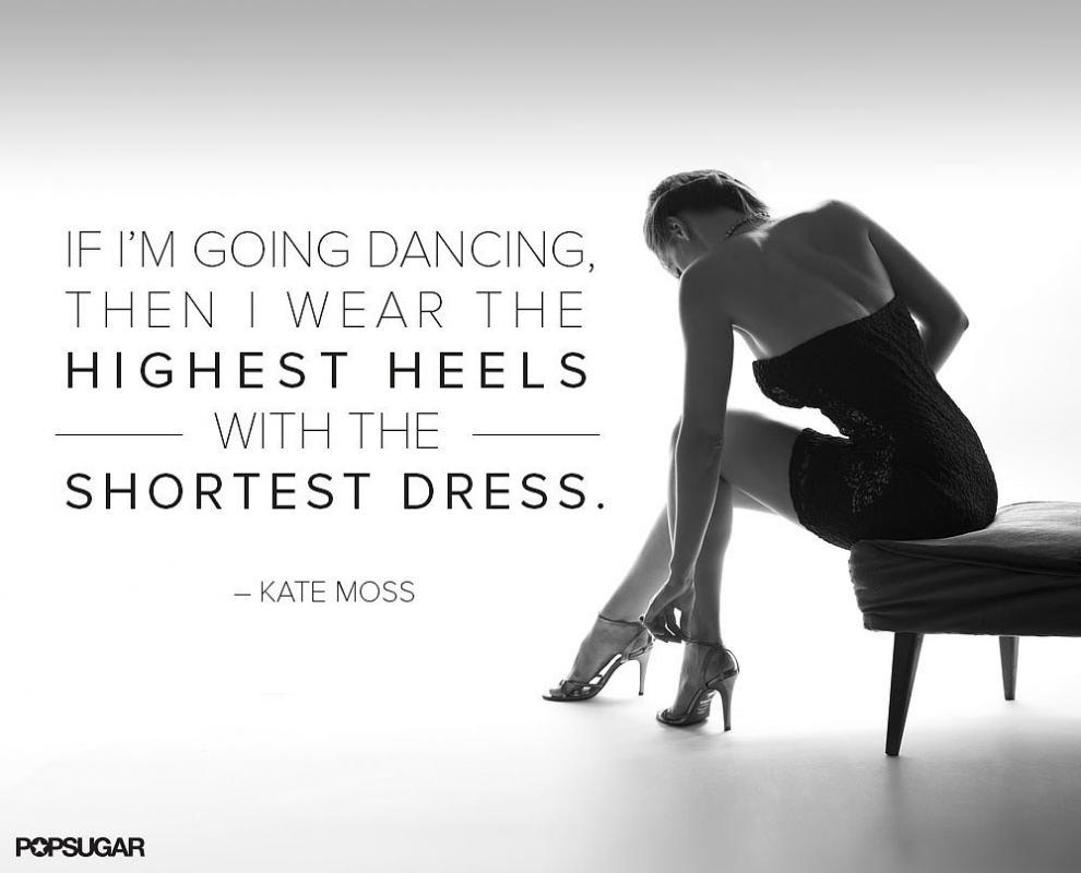If I'm going dancing, then I wear the highest heels with the shortest dress Picture Quote #1