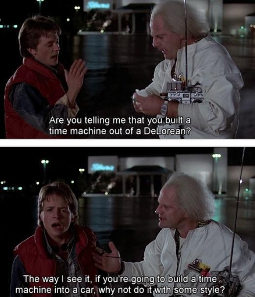 Wait a minute doc, are you telling me that you built a time machine out of a Delorean? Picture Quote #2