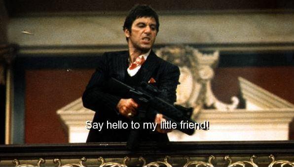 Say hello to my little friend! Picture Quote #1