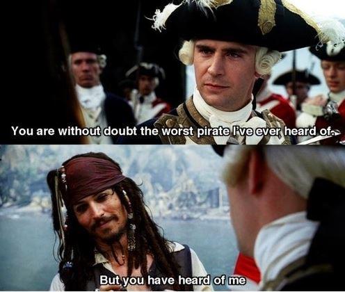 You are without doubt the worst pirate I've ever heard of. But you have heard of me Picture Quote #1