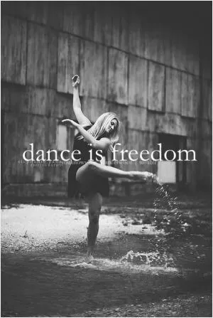 Dance is freedom Picture Quote #1