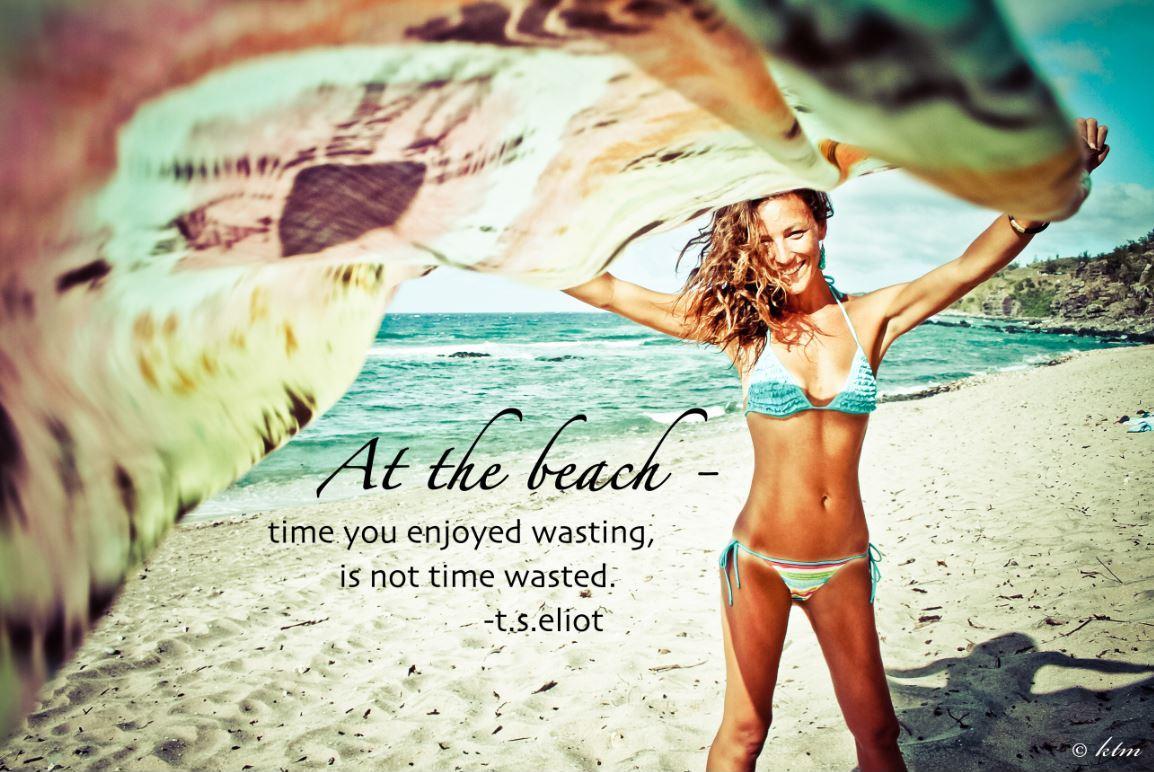 At the beach, time you enjoyed wasting is not time wasted Picture Quote #1