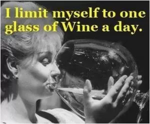 I limit myself to one glass of wine a day Picture Quote #1