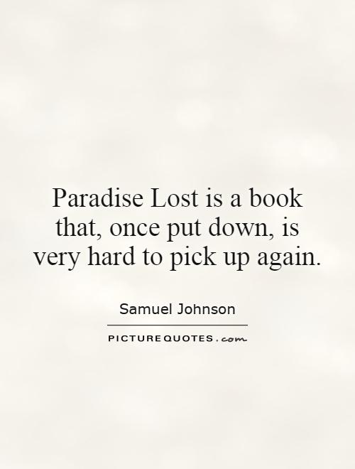 Paradise Lost is a book that, once put down, is very hard to pick up again Picture Quote #1