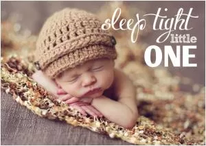 Sleep tight little one Picture Quote #1