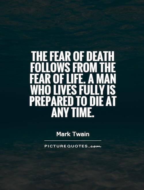 The fear of death follows from the fear of life. A man who lives fully is prepared to die at any time Picture Quote #1