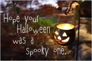 Hope your Halloween was a spooky one Picture Quote #1