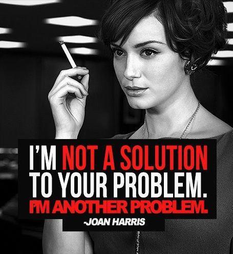 I'm not the solution to your problem, I'm another problem Picture Quote #1