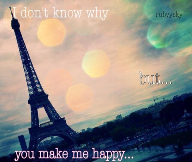 I don't know why but you make me happy Picture Quote #1