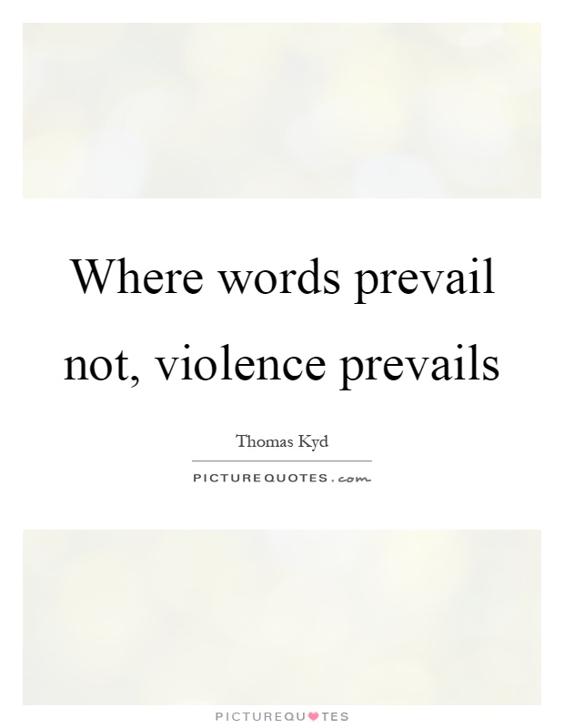 Where words prevail not, violence prevails Picture Quote #1