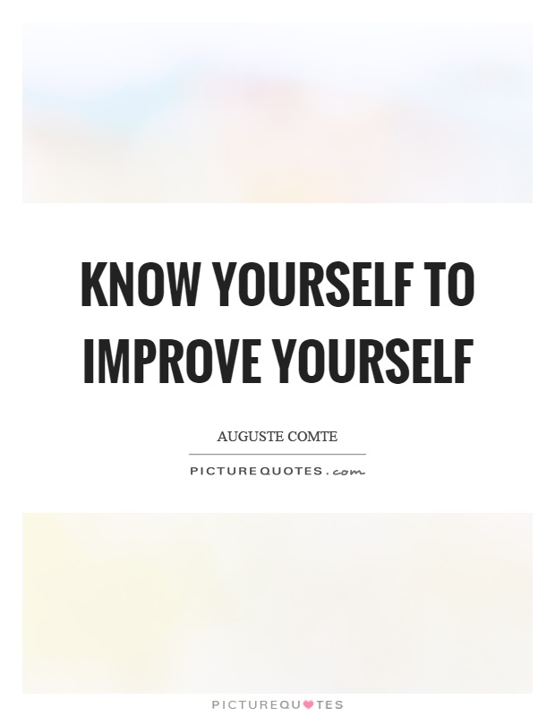 Know yourself to improve yourself Picture Quote #1