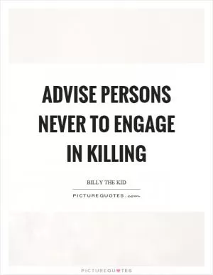 Advise persons never to engage in killing Picture Quote #1