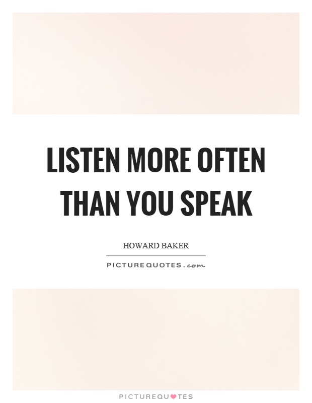 Listen more often than you speak Picture Quote #1