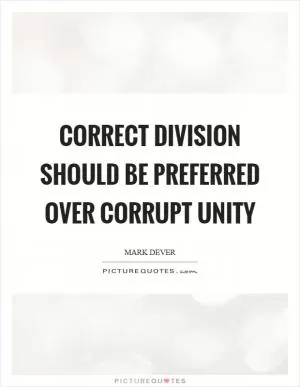 Correct division should be preferred over corrupt unity Picture Quote #1
