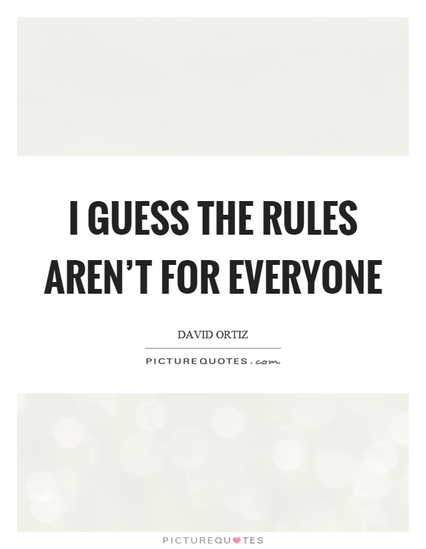 I guess the rules aren't for everyone Picture Quote #1