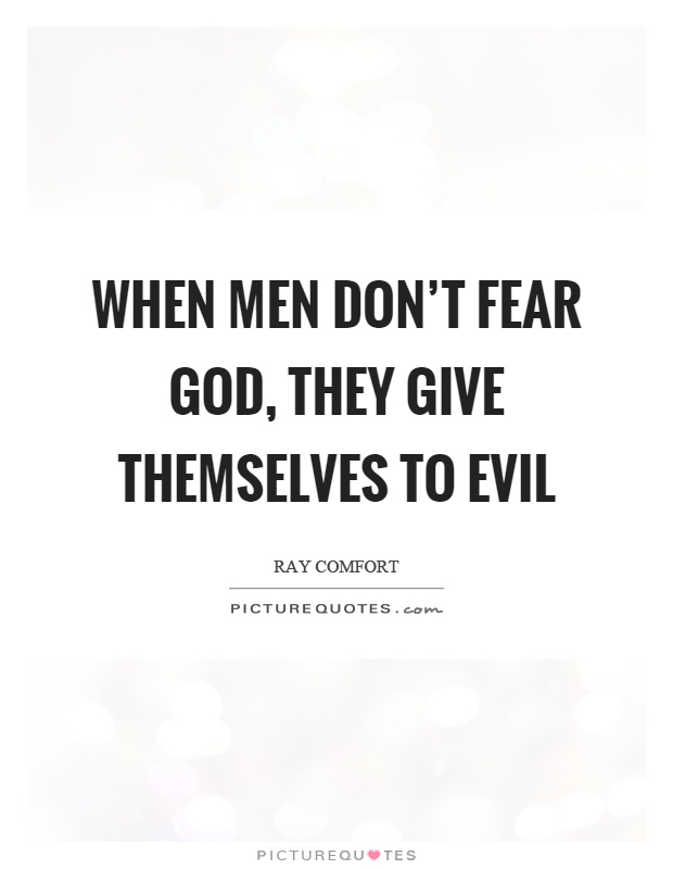 When men don't fear God, they give themselves to evil Picture Quote #1