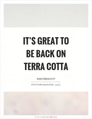 It’s great to be back on terra cotta Picture Quote #1