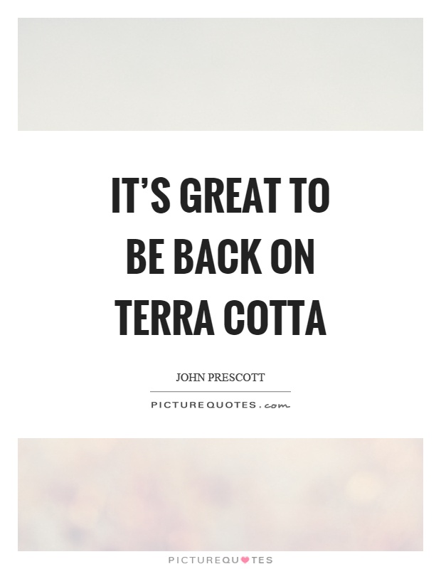 It's great to be back on terra cotta Picture Quote #1