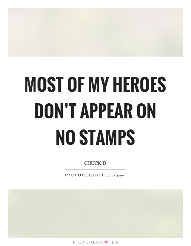 Most of my heroes don't appear on no stamps Picture Quote #1