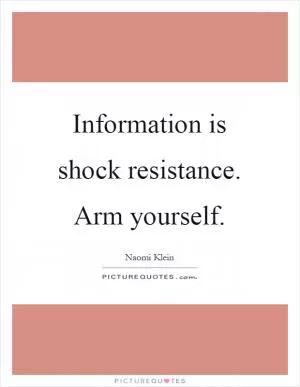 Information is shock resistance. Arm yourself Picture Quote #1