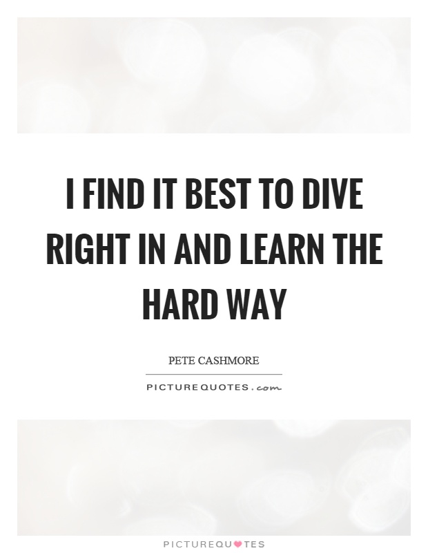 TOP 25 LEARNING THE HARD WAY QUOTES