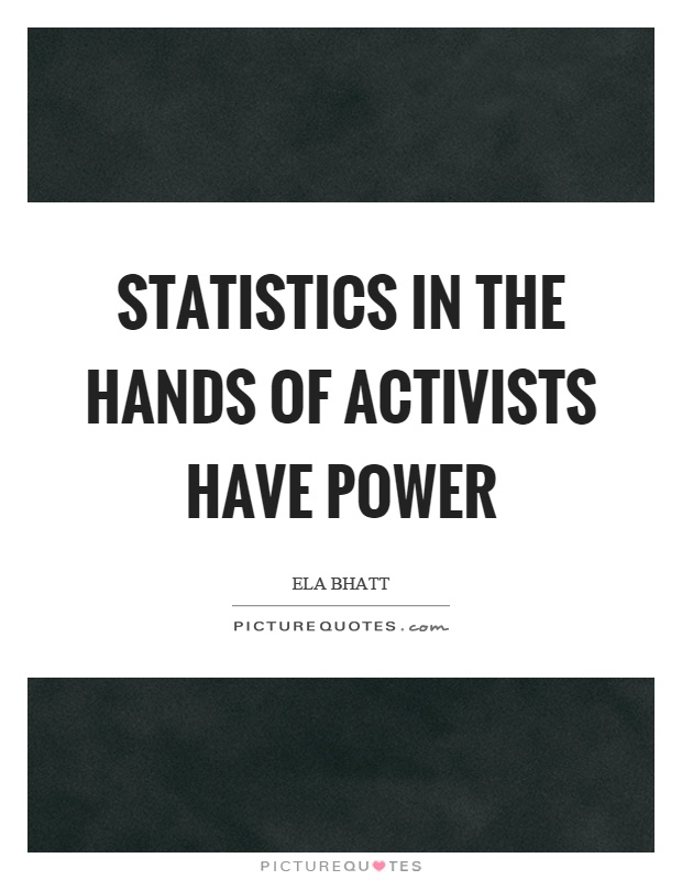 Statistics in the hands of activists have power Picture Quote #1