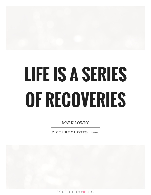 Life is a series of recoveries Picture Quote #1