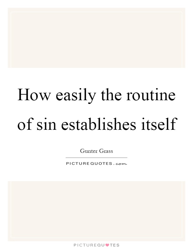 How easily the routine of sin establishes itself Picture Quote #1