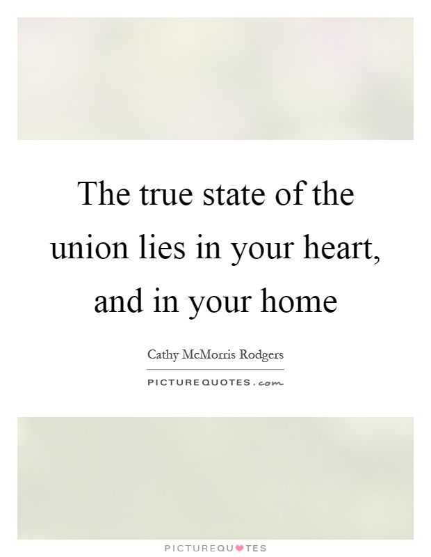 The true state of the union lies in your heart, and in your home Picture Quote #1